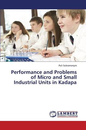 Performance and Problems of Micro and Small Industrial Units in Kadapa,Used