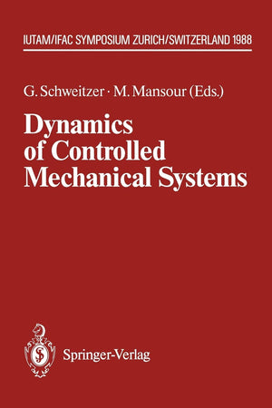 Dynamics of Controlled Mechanical Systems: IUTAM/IFAC Symposium, Zurich, Switzerland, May 30June 3, 1988 (IUTAM Symposia),Used