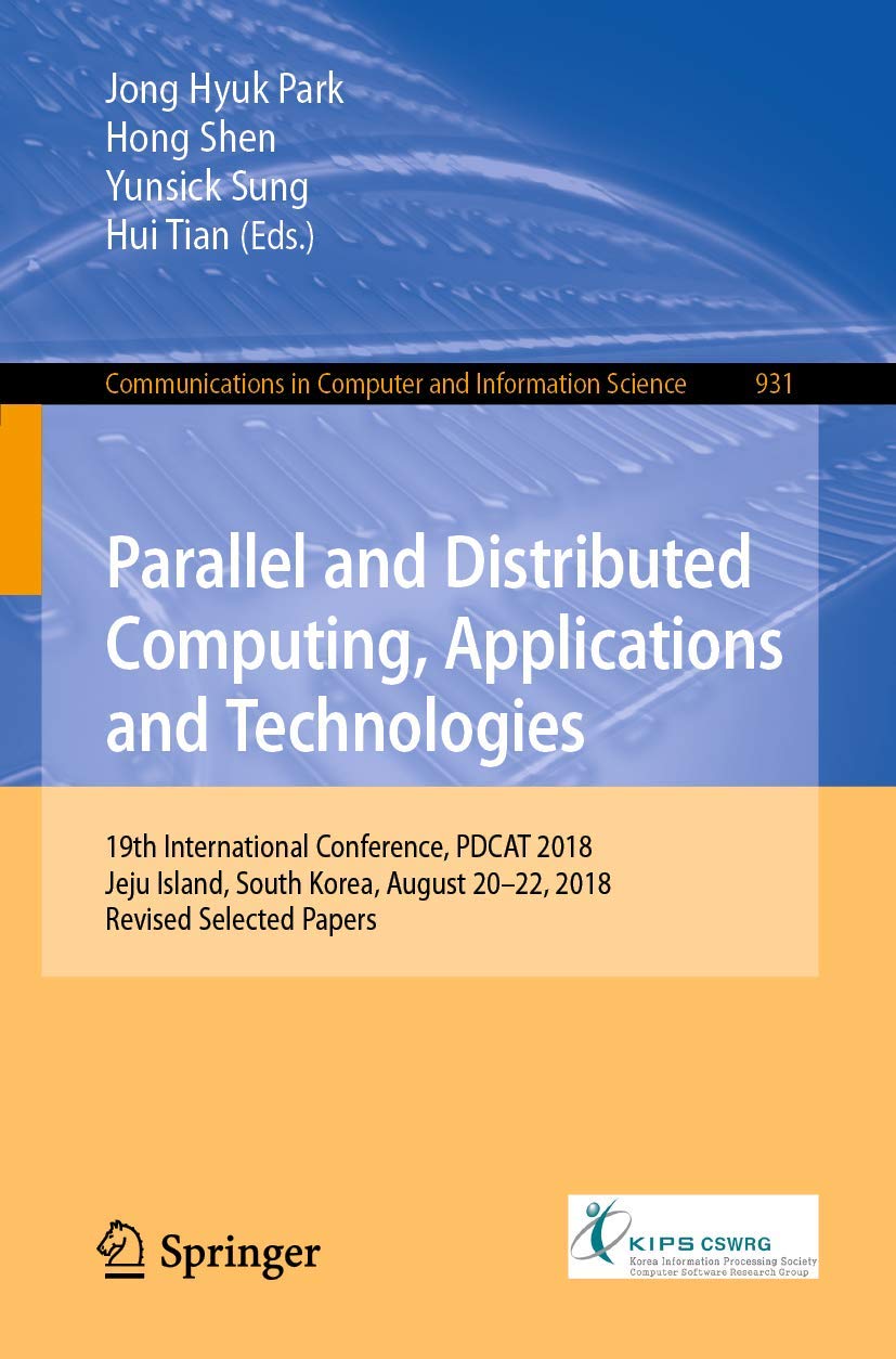 Parallel and Distributed Computing, Applications and Technologies: 19th International Conference, PDCAT 2018, Jeju Island, South,Used