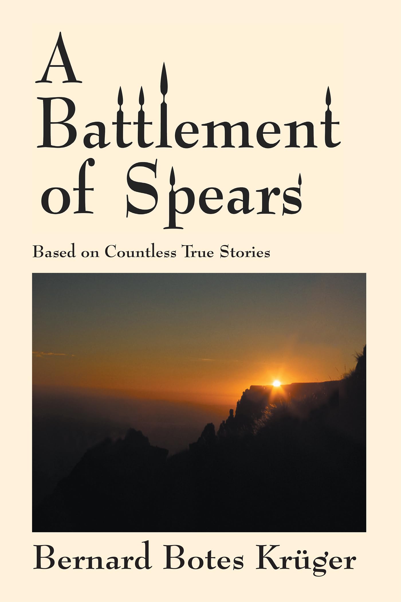A Battlement of Spears: Based on Countless True Stories,Used