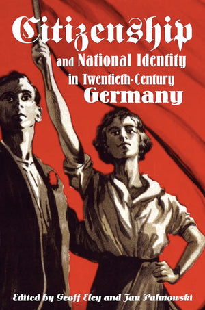Citizenship And National Identity In Twentiethcentury Germany,New