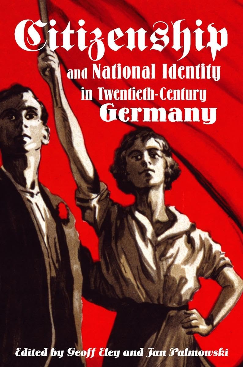 Citizenship And National Identity In Twentiethcentury Germany,New