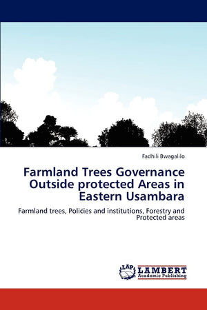 Farmland Trees Governance Outside protected Areas in Eastern Usambara: Farmland trees, Policies and institutions, Forestry and P,Used
