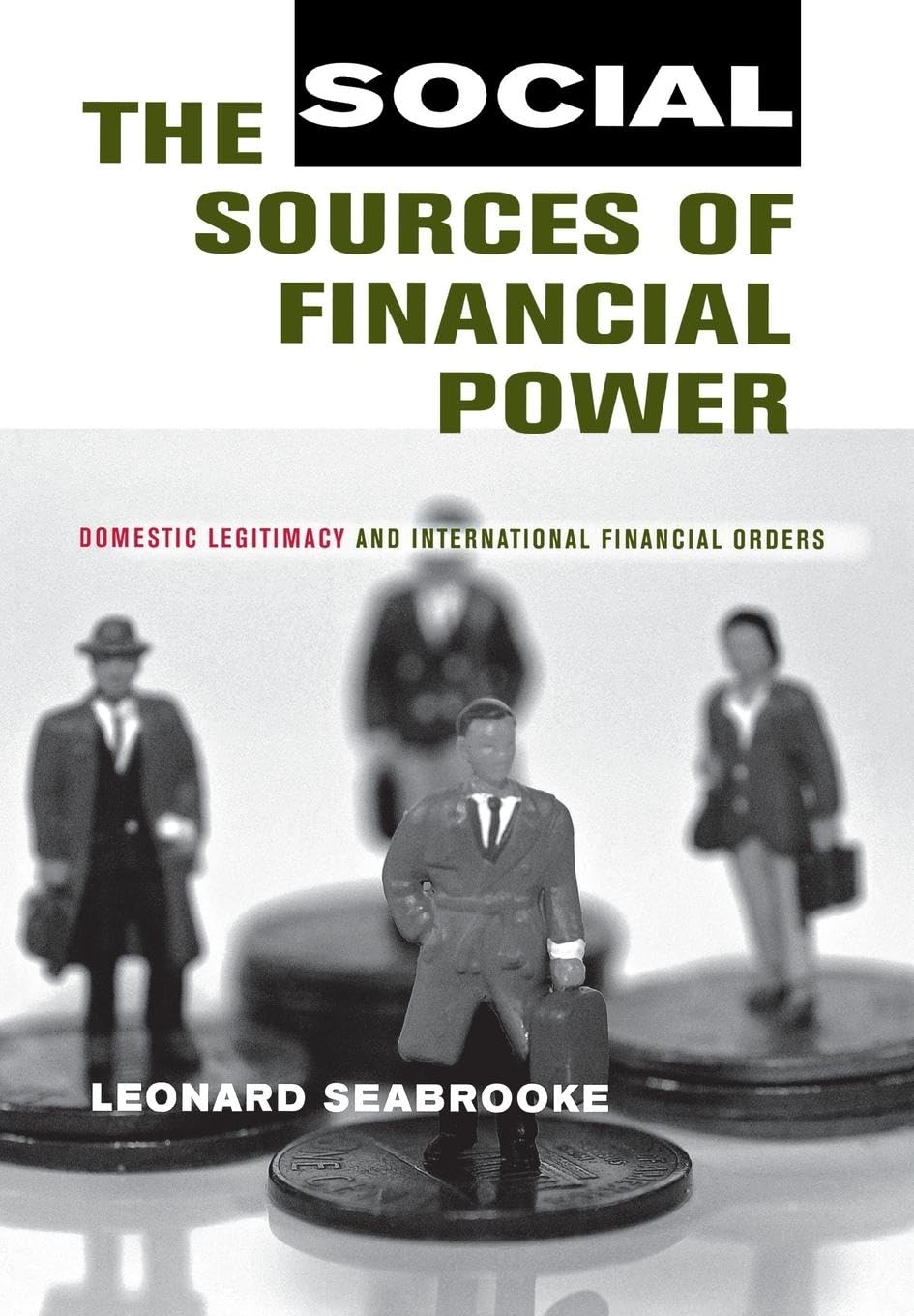 The Social Sources Of Financial Power: Domestic Legitimacy And International Financial Orders (Cornell Studies In Political Econ,Used