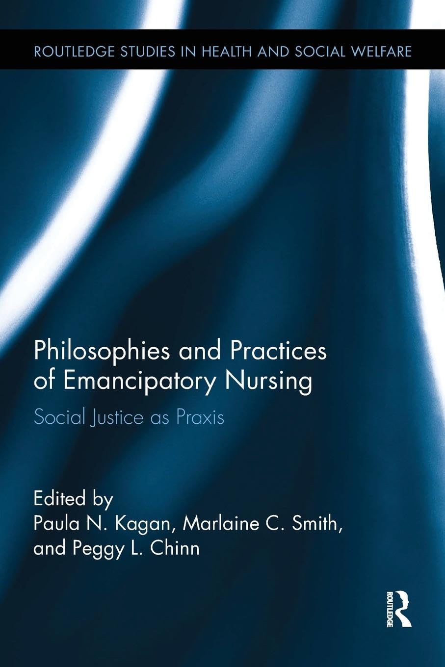Philosophies and Practices of Emancipatory Nursing (Routledge Studies in Health and Social Welfare)