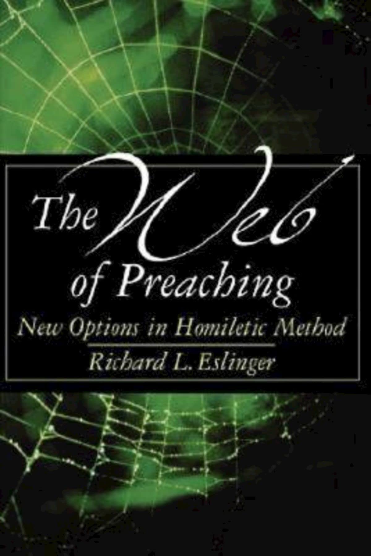 The Web of Preaching: New Options In Homiletic Method,Used