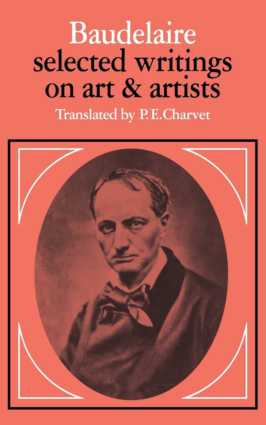 Baudelaire: Selected Writings on Art and Artists,Used