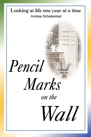 Pencil Marks on the Wall: Looking at Life One Year at a Time,Used