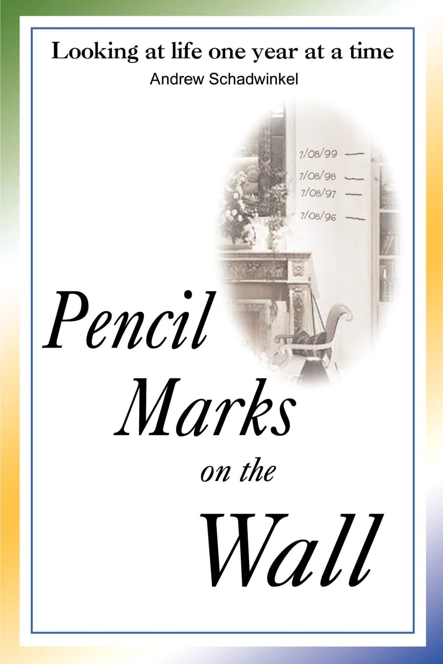Pencil Marks on the Wall: Looking at Life One Year at a Time,Used