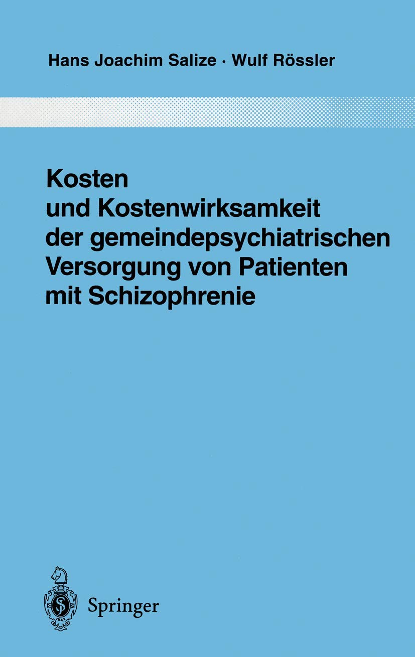 Kosten Und Kostenwirksamkeit Der Gemeindepsychiatrischen Versorgung Von Patienten Mit Schizophrenie (Monographien Aus Dem Gesamt,Used