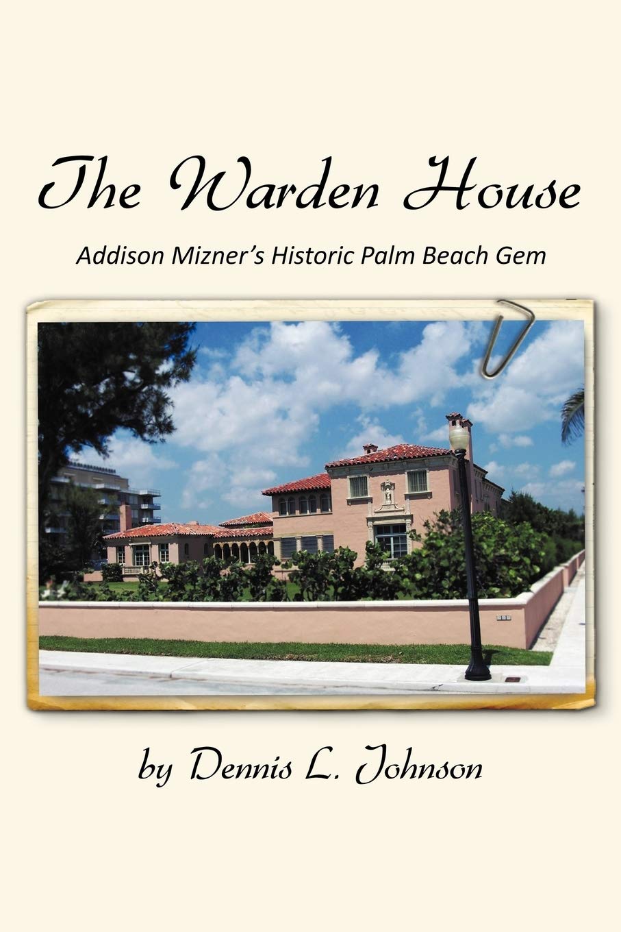 The Warden House: Addison Mizner'S Historic Palm Beach Gem,Used