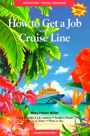 How to Get a Job With a Cruise Line: How to Sail Around the World on Luxury Cruise Ships and Get Paid for It (4th Edition),Used