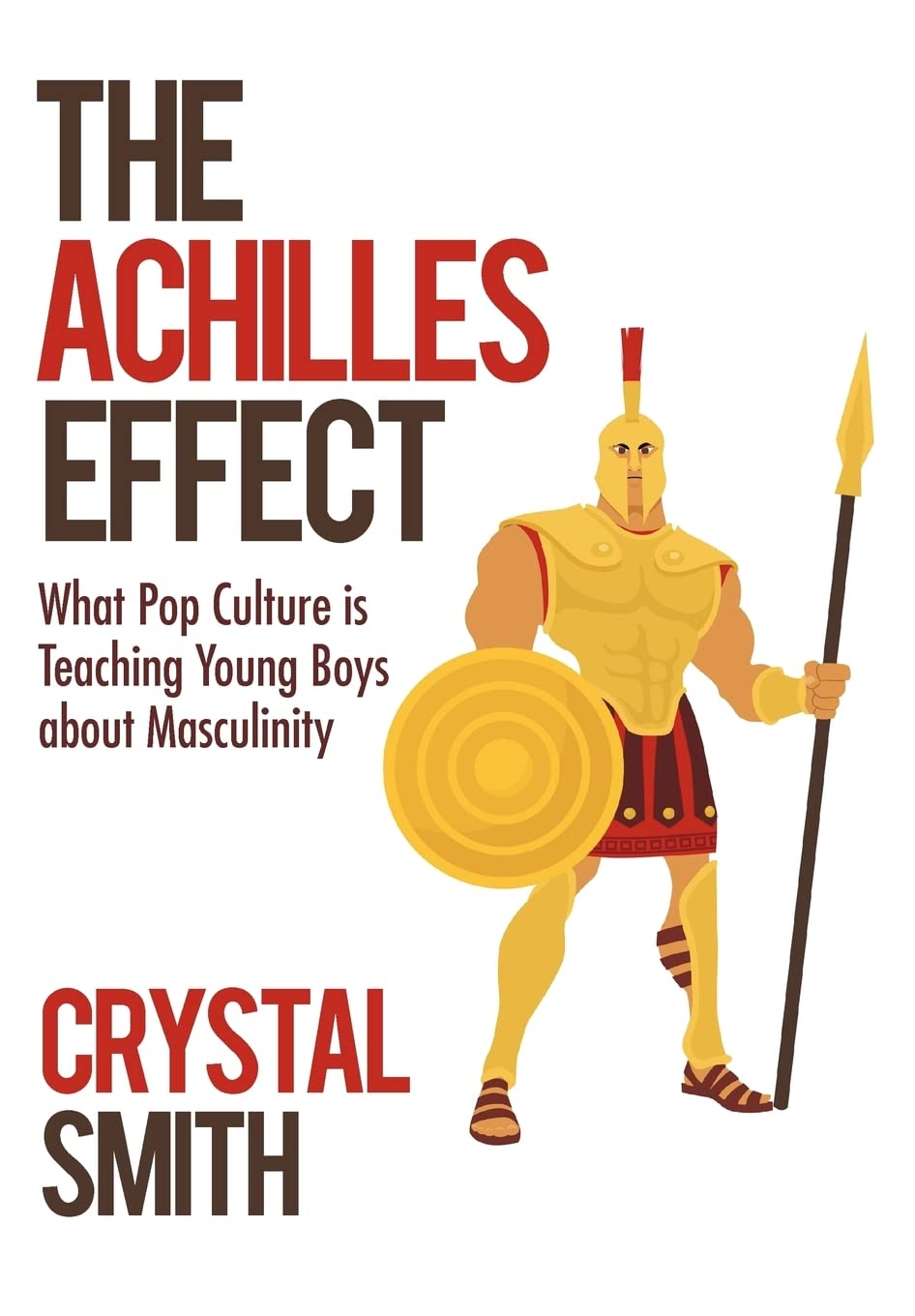 The Achilles Effect: What Pop Culture is Teaching Young Boys about Masculinity,Used