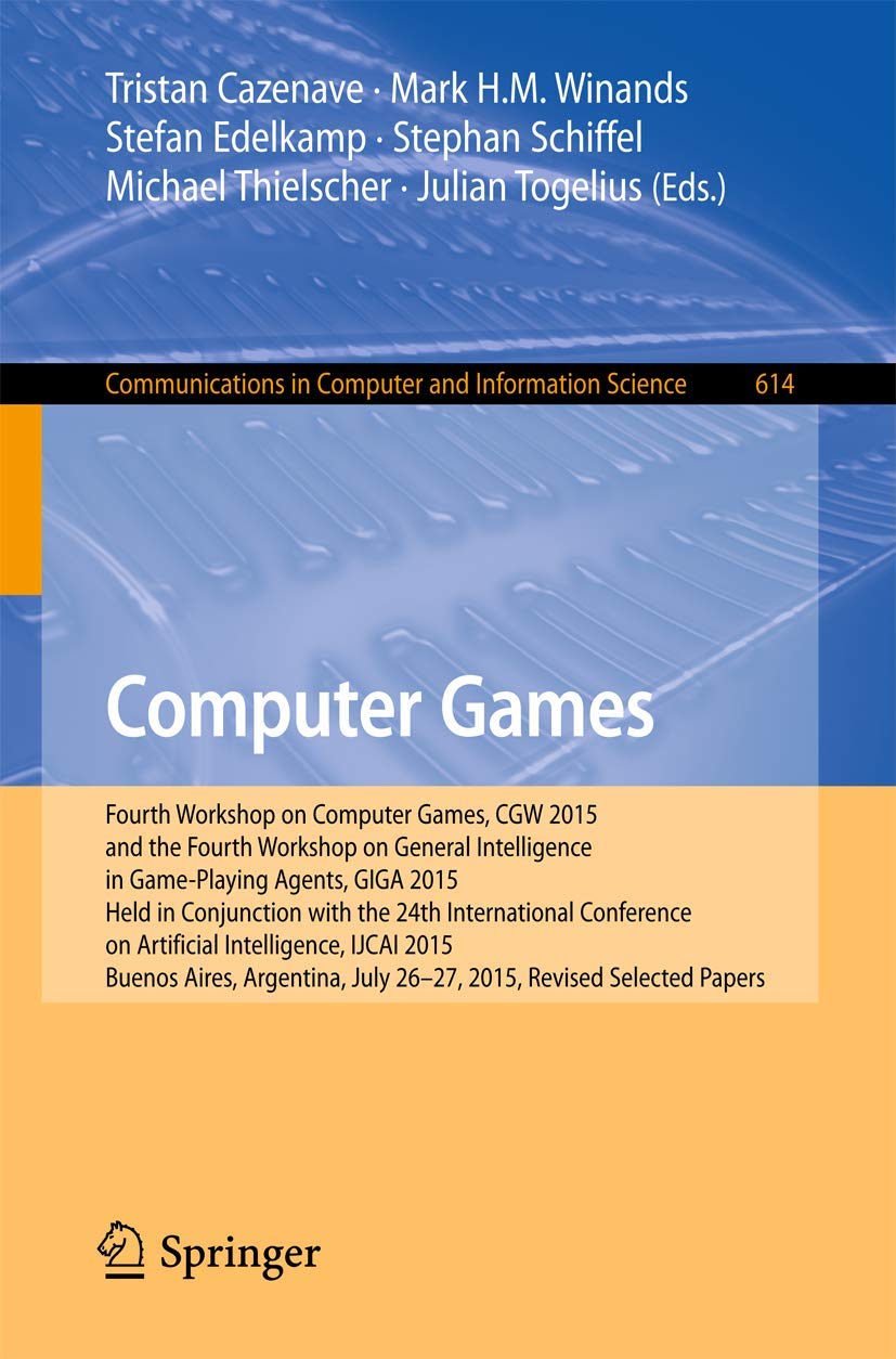 Computer Games: Fourth Workshop on Computer Games, CGW 2015, and the Fourth Workshop on General Intelligence in GamePlaying Age,Used
