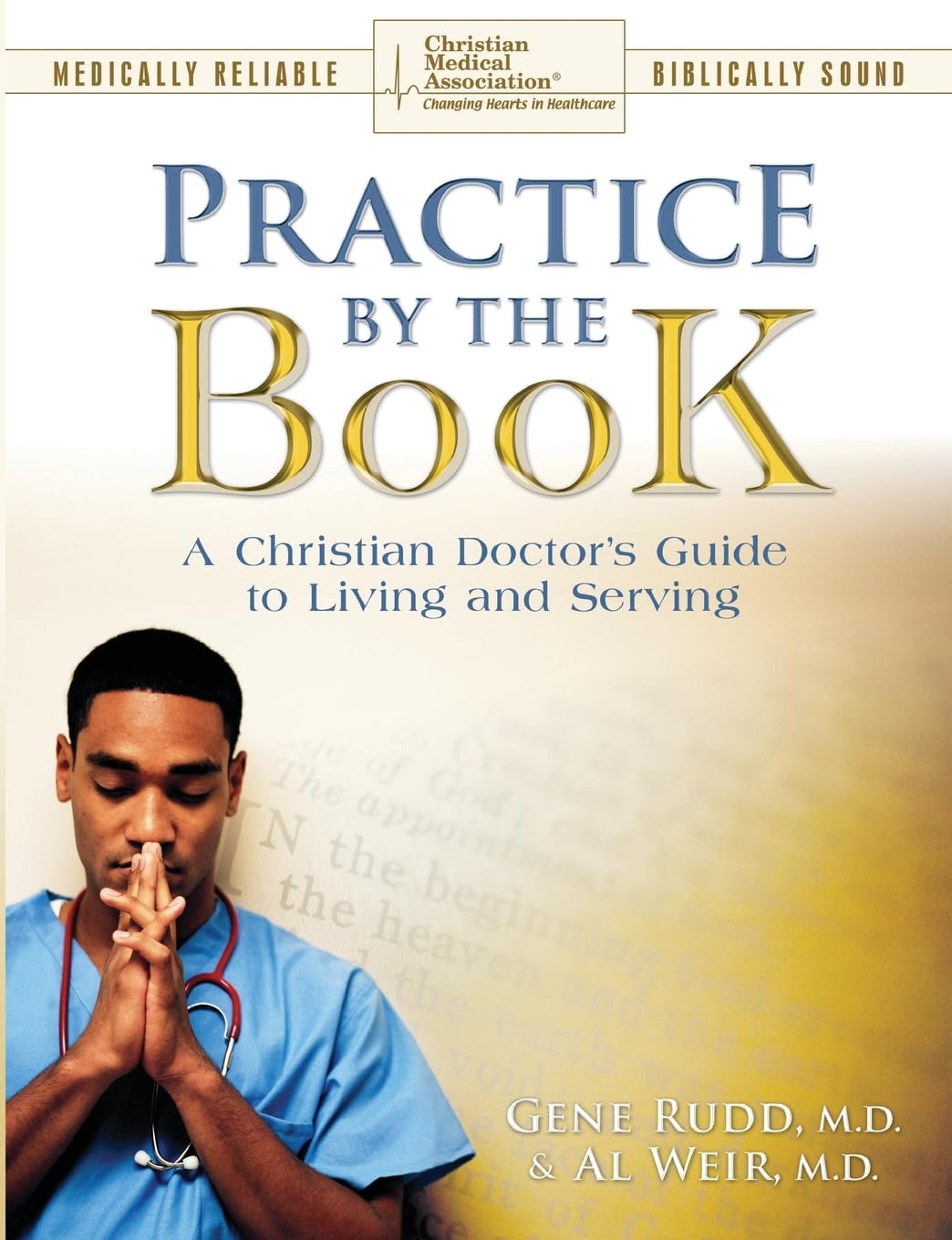 Practice By the Book: A Christian Doctor's guide to Living and Serving,New