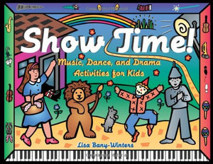 Show Time!: Music, Dance, and Drama Activities for Kids,Used
