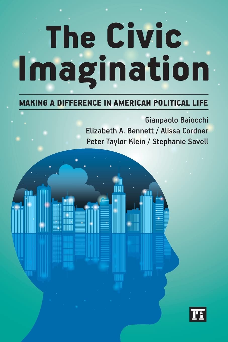 The Civic Imagination: Making a Difference in American Political Life,Used