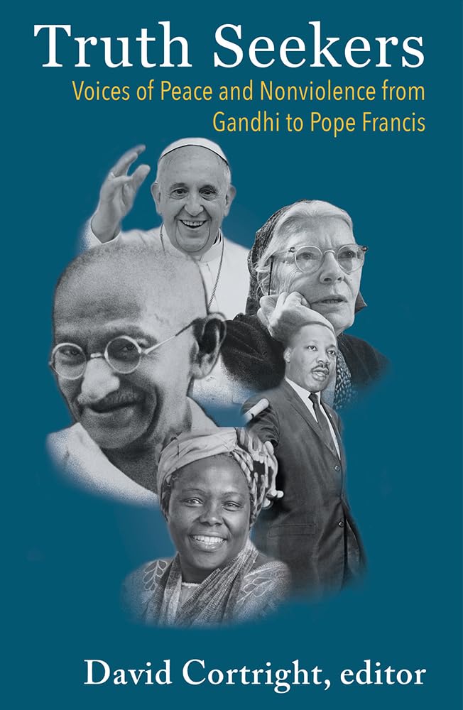 Truth Seekers: Voices and Peace and Nonviolence from Gandhi to Pope Francis,Used
