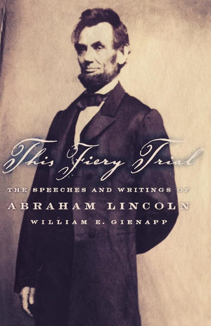 This Fiery Trial: The Speeches And Writings Of Abraham Lincoln,Used