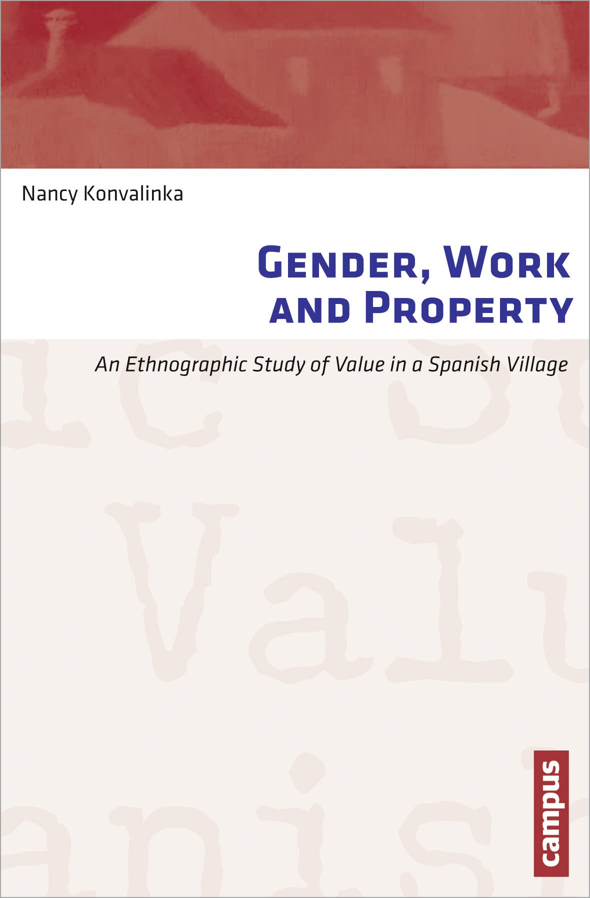 Gender, Work And Property: An Ethnographic Study Of Value In A Spanish Village (Work And Everyday Life. Ethnographic Studies On ,Used