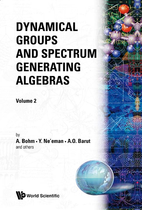 Dynamical Groups and Spectrum Generating Algebras (in 2 Volumes),Used