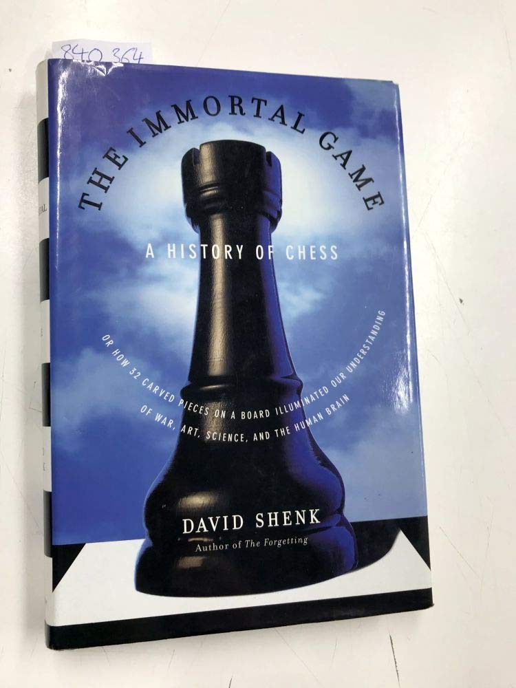 The Immortal Game: A History Of Chess, Or How 32 Carved Pieces On A Board Illuminated Our Understanding Of War, Art, Science And-new