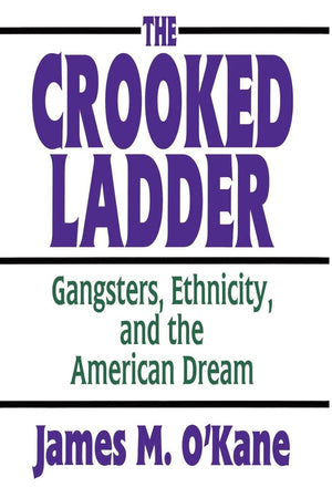 The Crooked Ladder: Gangsters, Ethnicity and the American Dream,Used