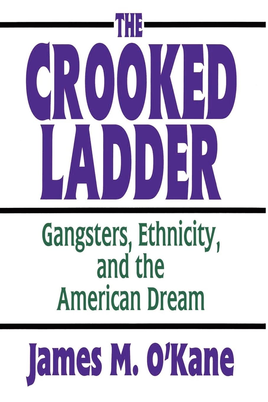 The Crooked Ladder: Gangsters, Ethnicity and the American Dream,Used