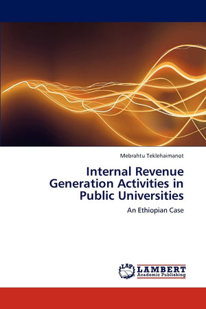 Internal Revenue Generation Activities in Public Universities: An Ethiopian Case,Used