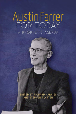 Austin Farrer for Today: A Prophetic Agenda,New