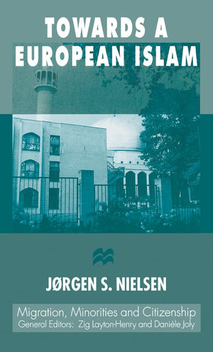 Towards a European Islam (Migration, Minorities and Citizenship),Used