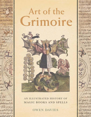 Art Of The Grimoire: An Illustrated History Of Magic Books And Spells,Used