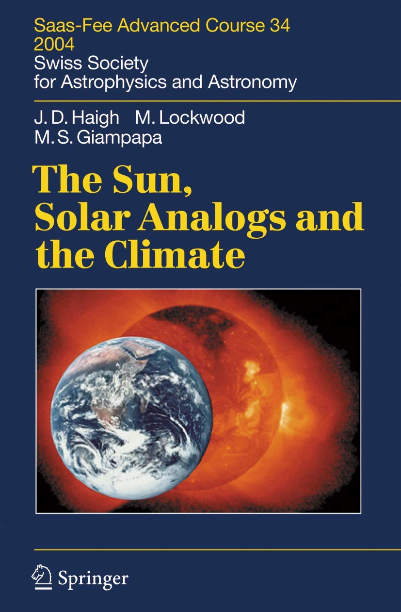 The Sun, Solar Analogs and the Climate: SaasFee Advanced Course 34, 2004. Swiss Society for Astrophysics and Astronomy,Used