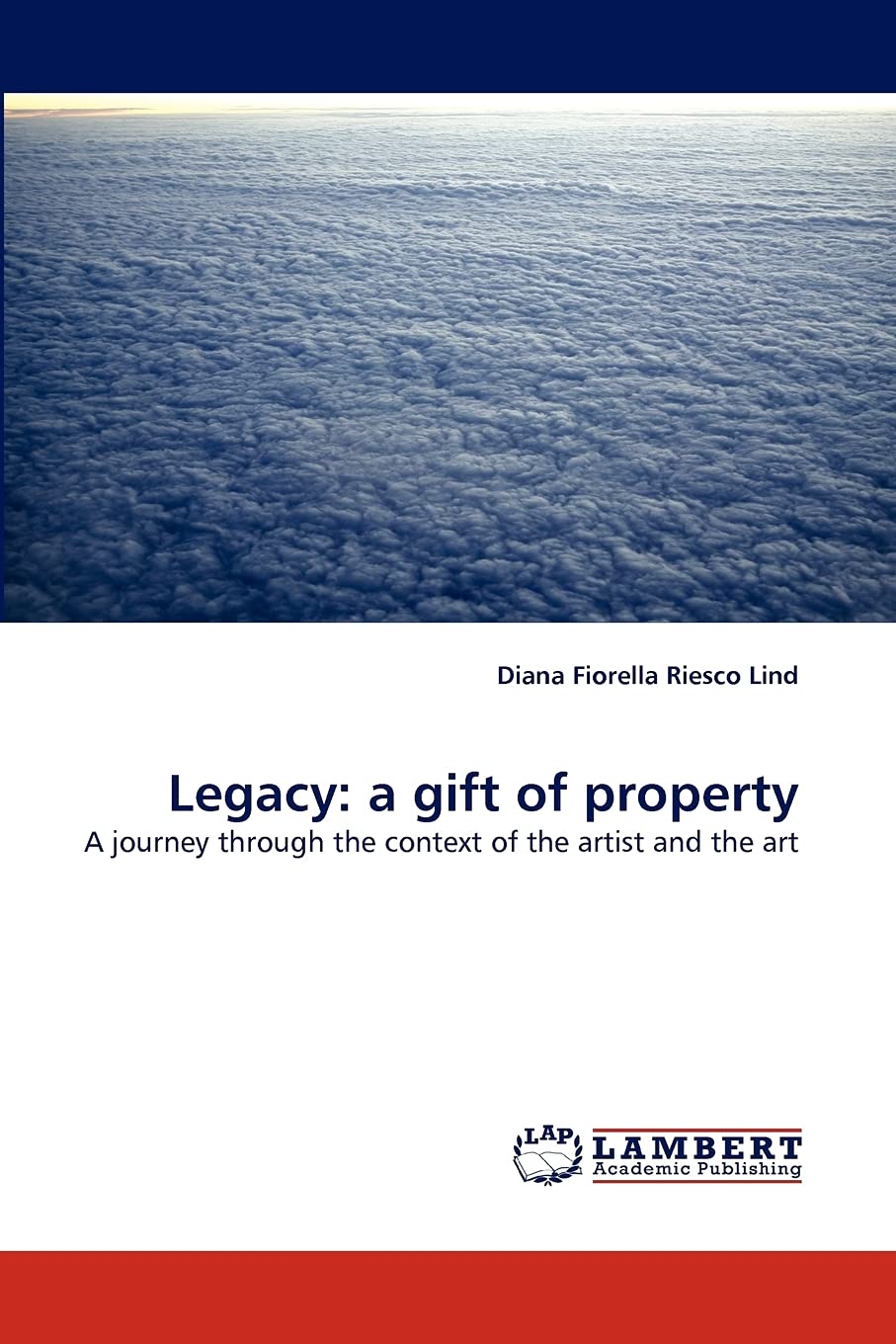 Legacy: a gift of property: A journey through the context of the artist and the art,Used
