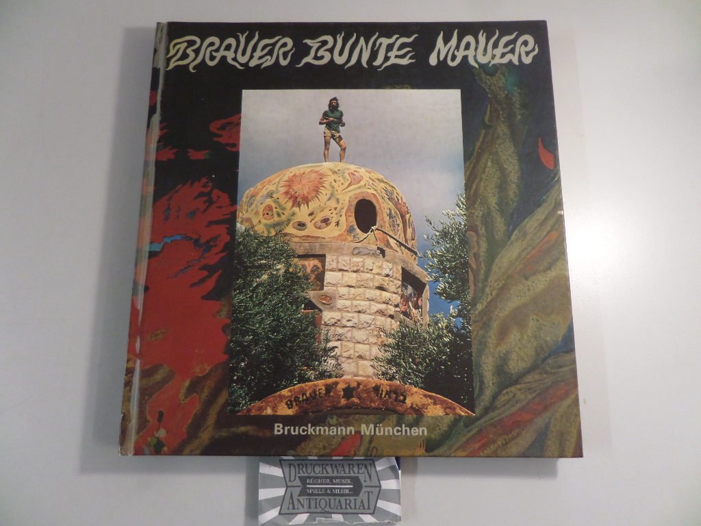 Brauer bunte Mauer =: Varicoloured wall = Le mur de couleurs : in Bildern (German, English and French Edition),Used