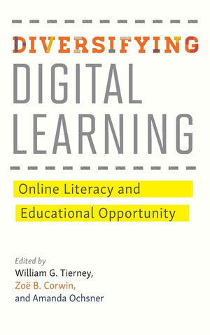 Diversifying Digital Learning: Online Literacy and Educational Opportunity (Tech.edu: A Hopkins Series on Education and Technolo,Used