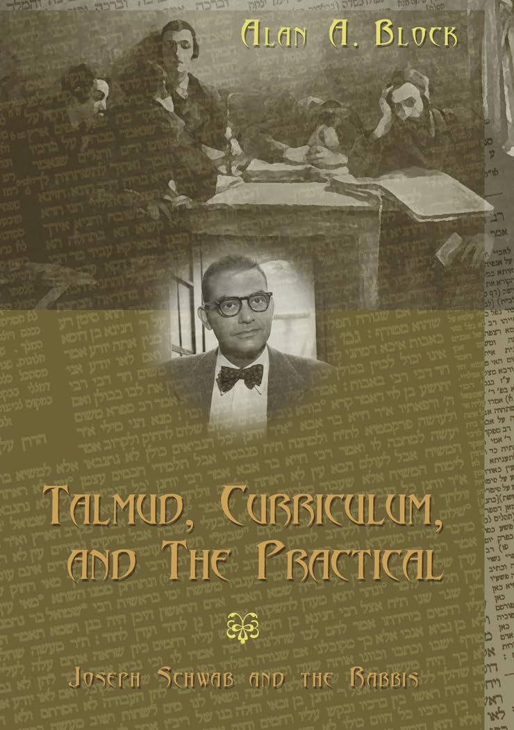 Talmud, Curriculum, and The Practical: Joseph Schwab and the Rabbis (Complicated Conversation),Used