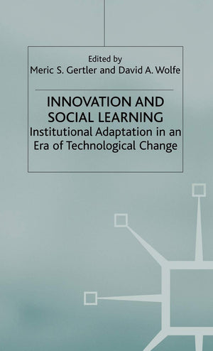 Innovation and Social Learning: Institutional Adaptation in an Era of Technological Change,Used