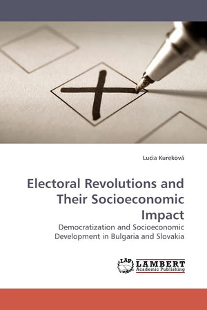 Electoral Revolutions and Their Socioeconomic Impact: Democratization and Socioeconomic Development in Bulgaria and Slovakia,Used