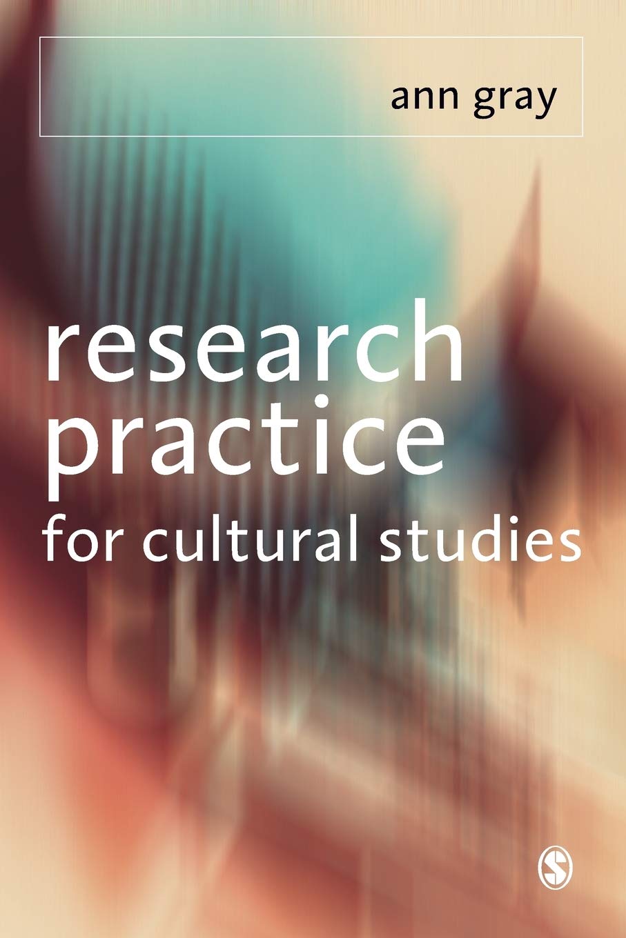 Research Practice for Cultural Studies: Ethnographic Methods and Lived Cultures,New