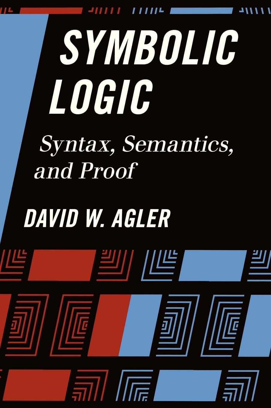 Symbolic Logic: Syntax, Semantics, and Proof,Used