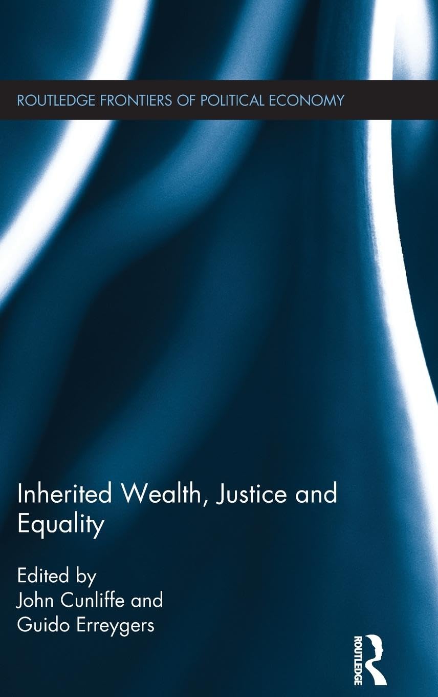Inherited Wealth, Justice and Equality (Routledge Frontiers of Political Economy),Used
