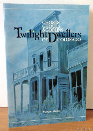 Twilight Dwellers: Ghosts, Gases, and Goblins of Colorado (The Pruett Series),Used