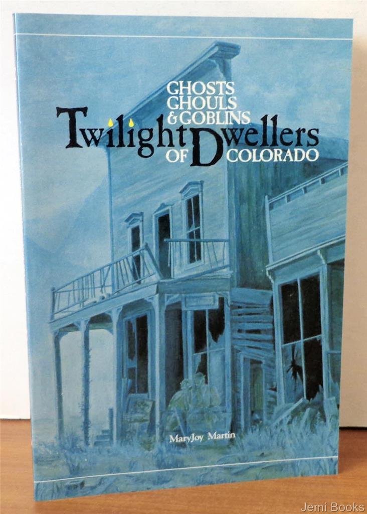 Twilight Dwellers: Ghosts, Gases, and Goblins of Colorado (The Pruett Series),Used