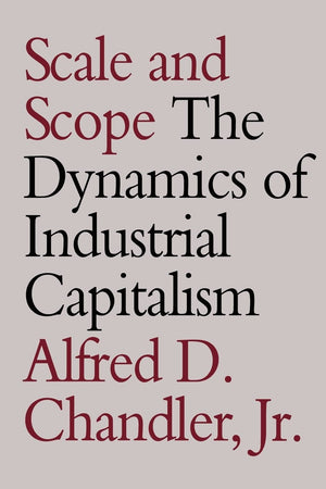 Scale and Scope: The Dynamics of Industrial Capitalism,New