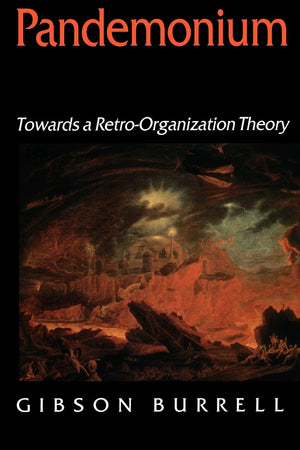 Pandemonium: Towards A Retroorganization Theory,New