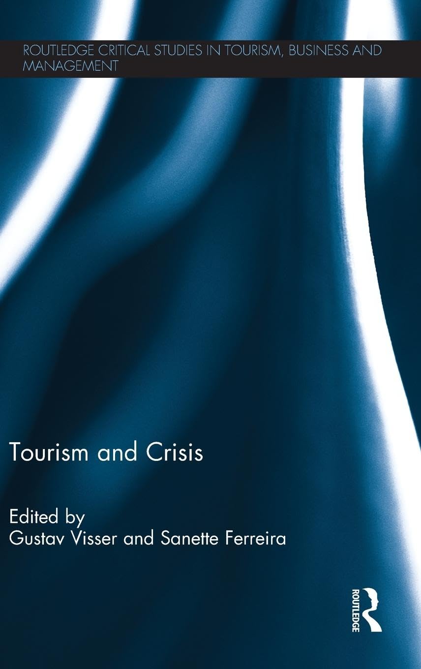 Tourism and Crisis (Routledge Critical Studies in Tourism, Business and Management),New