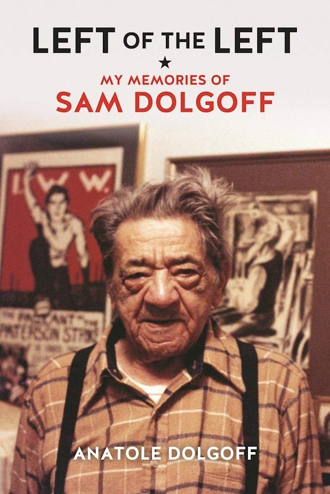Left Of The Left: My Memories Of Sam Dolgoff