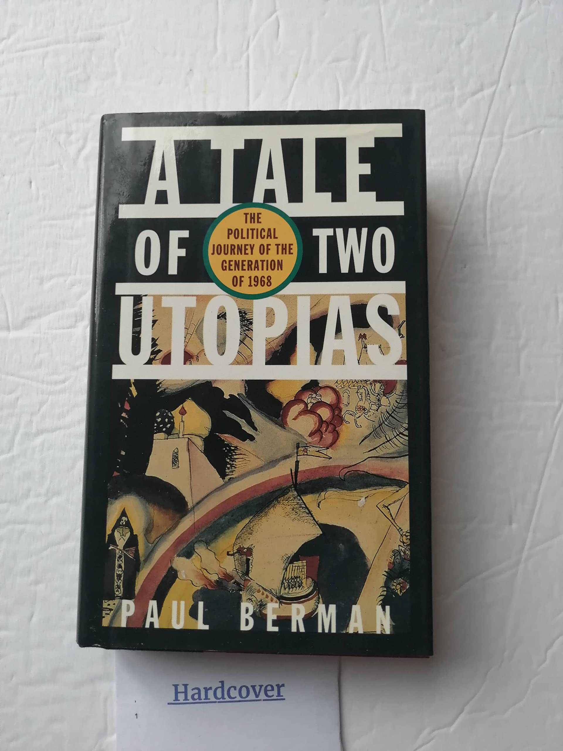A Tale Of Two Utopias: The Political Journey Of The Generation Of 1968-new,New