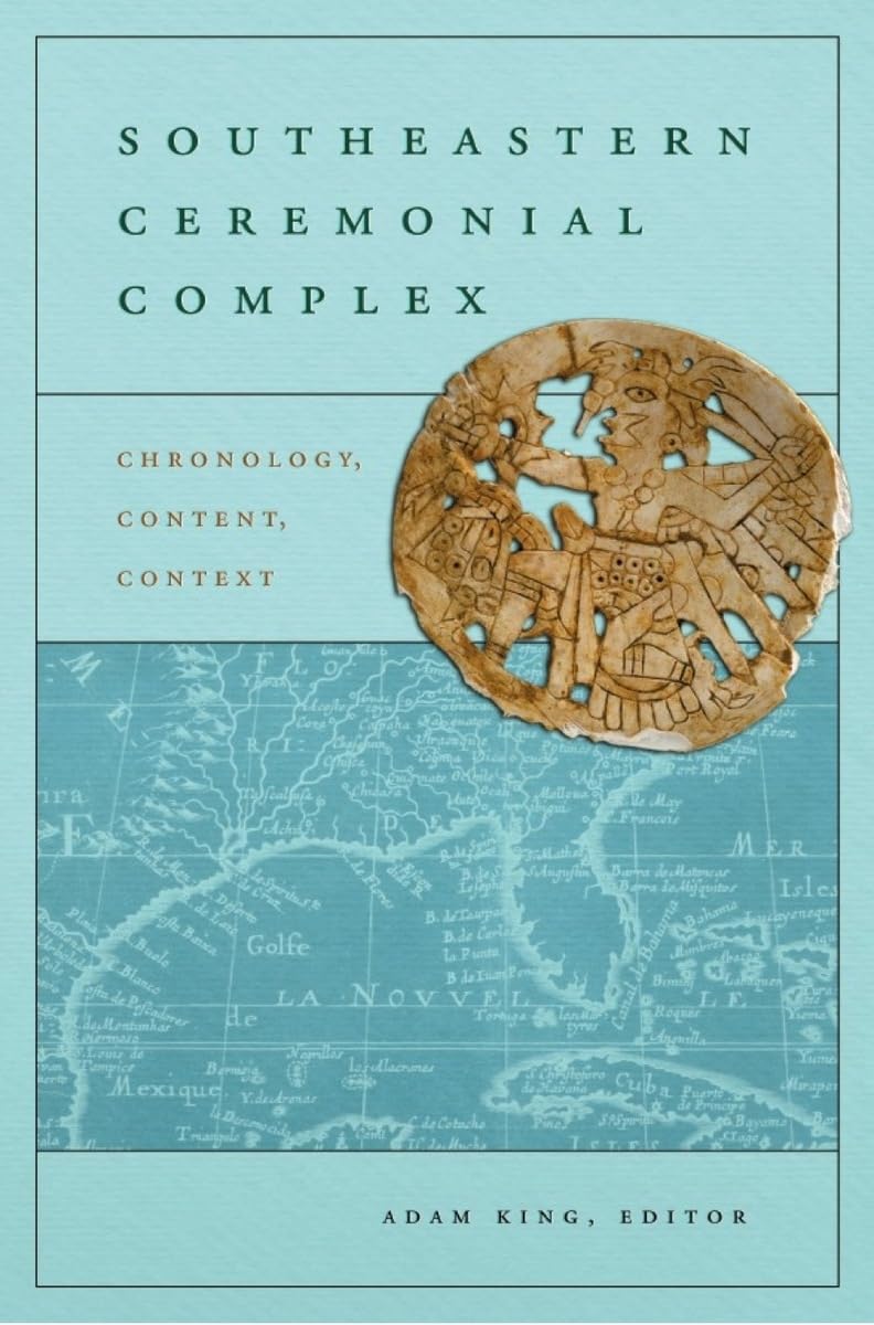 Southeastern Ceremonial Complex: Chronology, Content, Contest (Dan Josselyn Memorial Publication (Paperback)),New